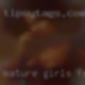 Mature girls freak pussy